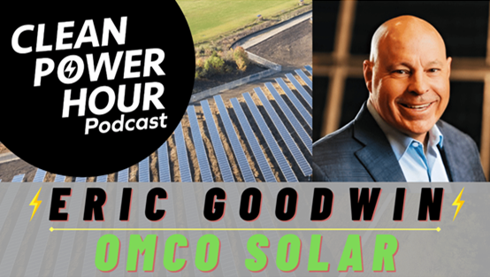 Solar Manufacturing: Expert Perspectives from OMCO Solar’s Eric Goodwin CleanPower Hour Podcast EP255